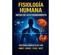 Human Physiology - High Yield Notes: Notas de Alta Rentabilidad - Revisión Completa en 1 Día para MBBS, MD, USMLE, PLAB y NEXT