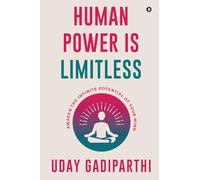 Human Power is Limitless: Awaken the Infinite Potential of Your Mind