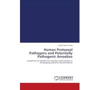 Human Protozoal Pathogens and Potentially Pathogenic Amoebae: Guidelines for Health Care Teachers and Learners in Developing Countries Second Edition