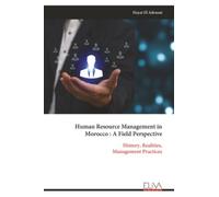 Human Resource Management in Morocco : A Field Perspective: History, Realities, Management Practices