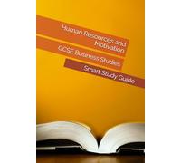 Human Resources and Motivation: Smart Study Guide for GCSE Business Studies