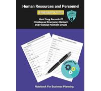 Human Resources and Personnel Employee Forms: Hardcopy Records of Employees Emergency Contact and Financial Payment Details - A notebook for business planning
