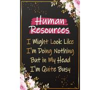 Human Resources I Might look Like I'm Doing Nothing: Funny HR Manager Gifts For Women | Great Notebook For Human Resources Birthday Gifts, HR Director ... Gift For Female Human Resources Professionals