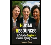 Human Resources: Totalitarian Longhouse Hivemind Crybully Tyrants