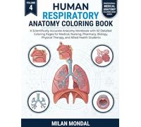 Human Respiratory Anatomy Coloring Book: A Scientifically Accurate Anatomy Workbook with 50 Detailed Coloring Pages for Medical, Nursing, Pharmacy, ... Physical Therapy, and Allied Health Students
