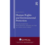 Human Rights and Environmental Protection: Environmental Procedural Rights in the EU, India and China