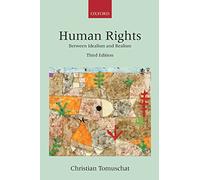 Human Rights: Between Idealism And Realism (The Collected Courses Of The Academy Of European Law)