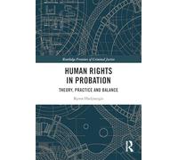 Human Rights in Probation: Theory, Practice and Balance