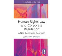 Human Rights Law and Corporate Regulation: A Neo-Concession Approach