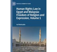 Human Rights Law in Egypt and Malaysia: Freedom of Religion and Expression, Volume 1