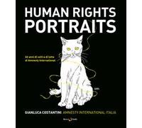 Human rights portraits. 60 anni di volti e di lotte di Amnesty International
