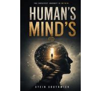 HUMAN’S MIND’S: THE GREATEST JOURNEY IS WITHIN