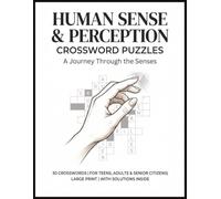 Human Sense and Perception Crossword Puzzles: A Journey Through the Senses | Large Print Brain Games and Vocabulary Word Puzzles for Teens, Adults, and Seniors