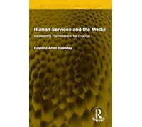Human Services and the Media: Developing Partnerships for Change