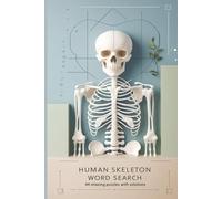 Human Skeleton Anatomy Word Search Puzzle Book: 44 Fun & Relaxing Puzzles with Solutions: Educational & Relaxing Word Search Puzzles to Master the Names of Human Bones with Solutions