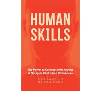Human Skills: The Power to Connect with Anyone and Navigate Workplace Differences