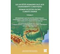 Human Societies Facing Climate Change: Volume 3: Determinisms in Prehistoric Societies: Climate Changes, Environments, Functional Constraints and Cultural Tradition