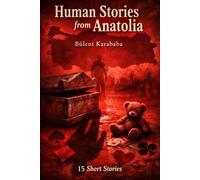 Human Stories From Anatolia: 15 Short Stories