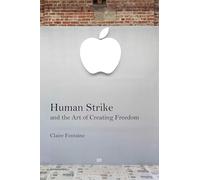Human Strike and the Art of Creating Freedom