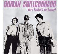 Human Switchboard Who's Landing in My Hangar? (Vinyl LP) 12" Album