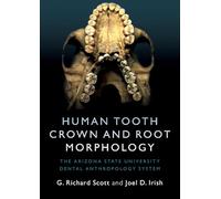 Joel D. Irish G. Richard Scott Human Tooth Crown and Root Morphology (Tascabile)