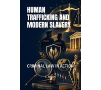 HUMAN TRAFFICKING AND MODERN SLAVERY: CRIMINAL LAW IN ACTION