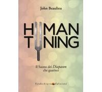 Human Tuning. Il Suono Dei Diapason Che Guarisce