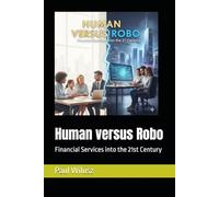 Human versus Robo: Financial Services into the 21st Century