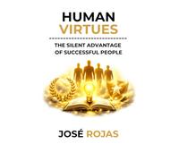 Human Virtues: The Silent Advantage of Successful People