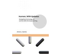 Human, With Updates: Navigating Technology, AI, and the Skills We Keep Learning