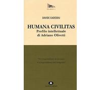 Humana civilitas. Profilo intellettuale di Adriano Olivetti