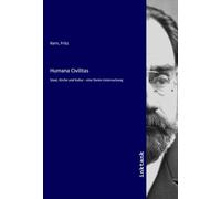 Humana Civilitas: Staat, Kirche und Kultur - eine Dante-Untersuchung