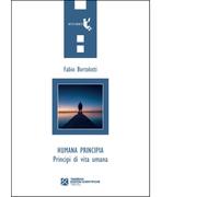 Humana principia. Principi di vita umana - Bortolotti Fabio