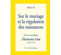 Humanae vitae/ sur le mariage et la régulation des naissances: Lettre encyclique du 25 juillet 1968