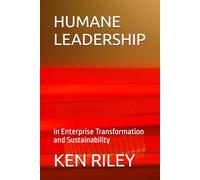 HUMANE LEADERSHIP: in Enterprise Transformation and Sustainability