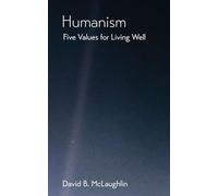 Humanism: Five Values for Living Well