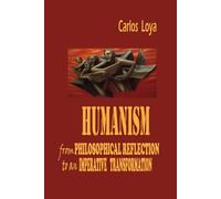 HUMANISM: FROM PHILOSOPHICAL REFLECTION TO AN IMPERATIVE TRANSFORMATION