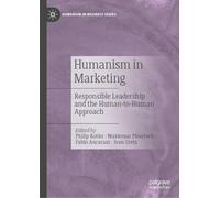 Humanism in Marketing: Responsible Leadership and the Human-to-human Approach
