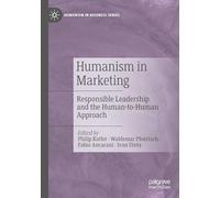 Humanism in Marketing: Responsible Leadership and the Human-to-Human Approach