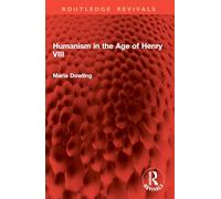 Humanism in the Age of Henry VIII