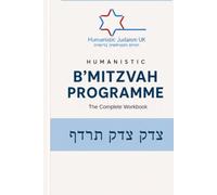HUMANISTIC JEWISH B'MITZVAH PROGRAMME: The Complete Workbook