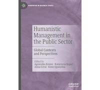 Humanistic Management in the Public Sector: Global Contexts and Perspectives