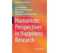 Humanistic Perspectives in Happiness Research