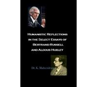 Humanistic Reflections in the Select Essays of Bertrand Russell and Aldous Huxley