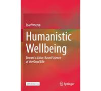 Humanistic Wellbeing: Toward a Value-Based Science of the Good Life