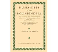 Humanists and Bookbinders: The Origins and Diffusion of Humanistic Bookbin...