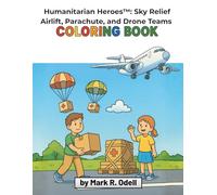 Humanitarian Heroes™: Sky Relief: Airlift, Parachute, and Drone Teams