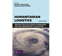Humanitarian Logistics: Meeting the Challenge of Preparing for and Responding to Disasters
