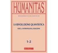 Humanitas (2025). Vol. 1-2: La rivoluzione quantistica. Fisica, antropologia, religione