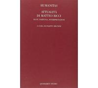 Humanitas. Attualità di Matteo Ricci. Testi, fortuna, interpretazioni